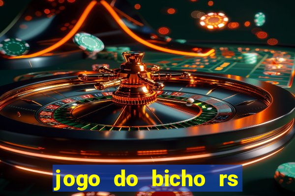 jogo do bicho rs resultado certo de hoje 14h 18h rs consulta